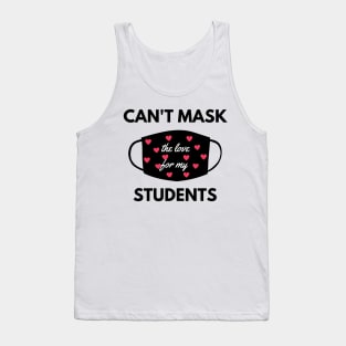 Can't mask the love for my students back to school teacher Tank Top